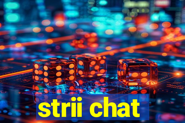 strii chat